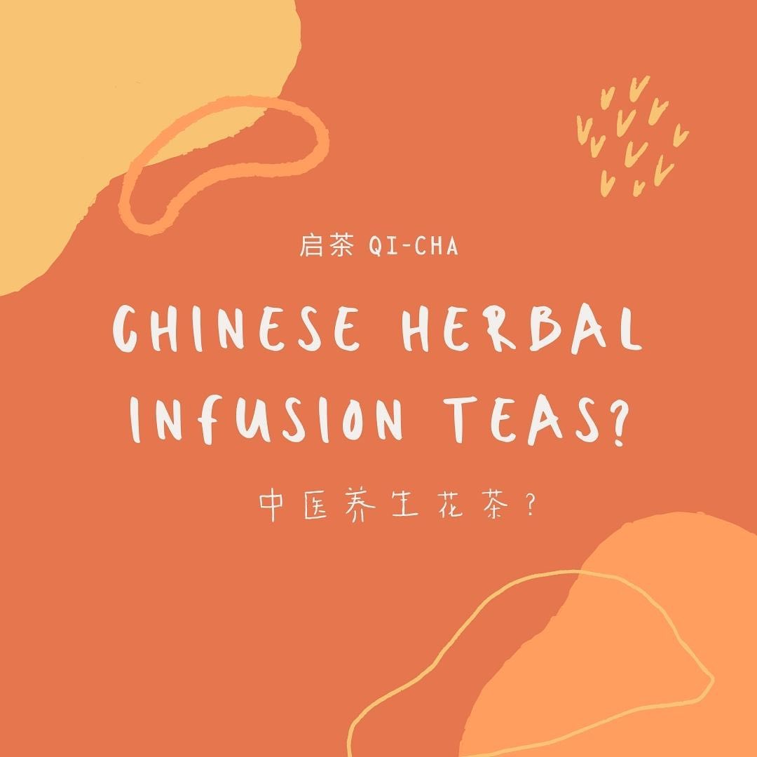 Chinese Herbal Infusion Teas? 中医养生花茶?- 启茶中医养生花茶 Qi-cha Chinese Herbal Infusion Teas